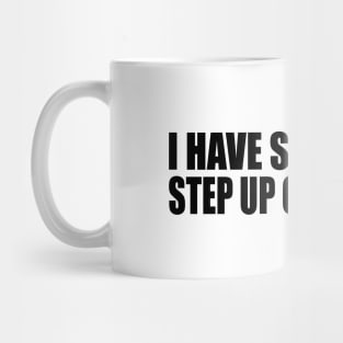 I have standards, step up or step out Mug
